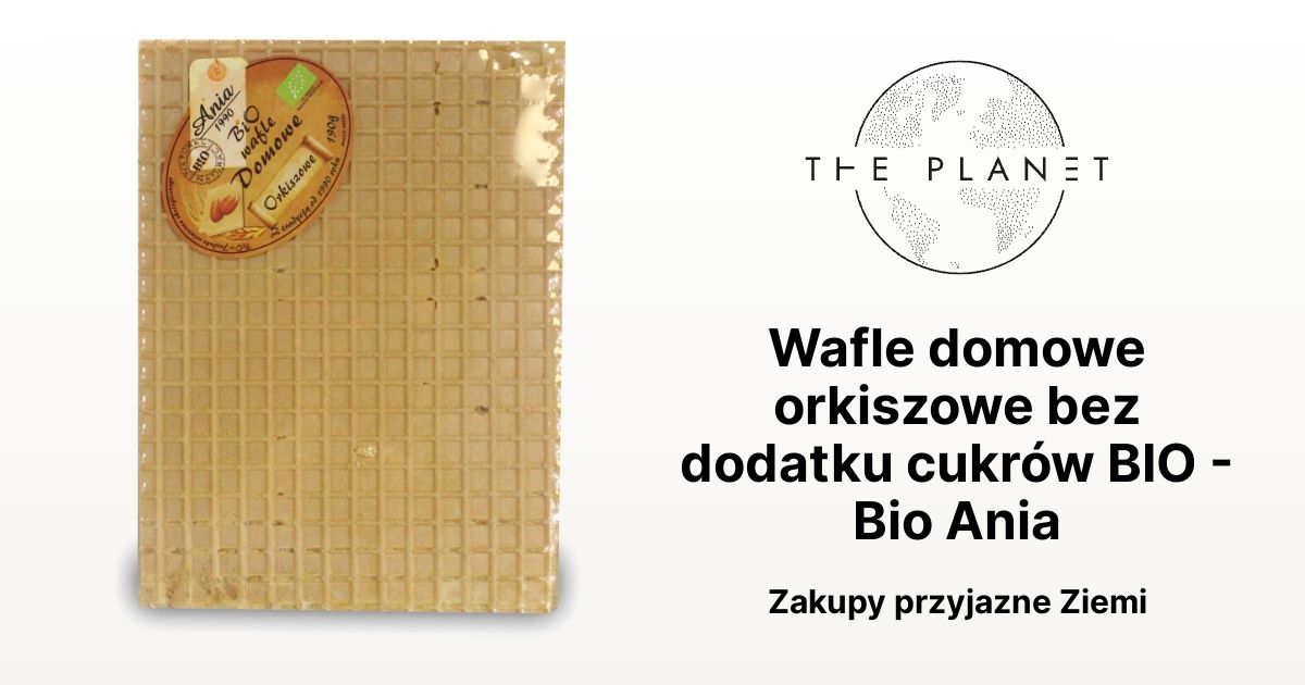 Wafle domowe orkiszowe bez dodatku cukrów BIO Bio Ania The Planet