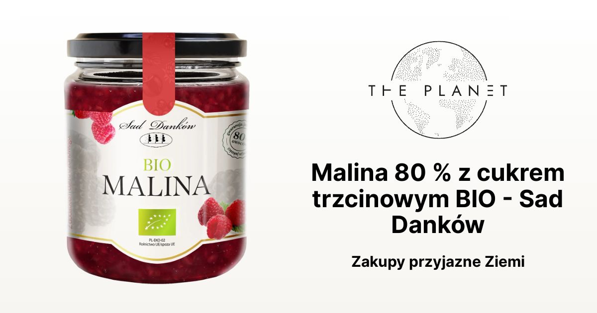 Malina 80 z cukrem trzcinowym BIO Sad Danków The Planet