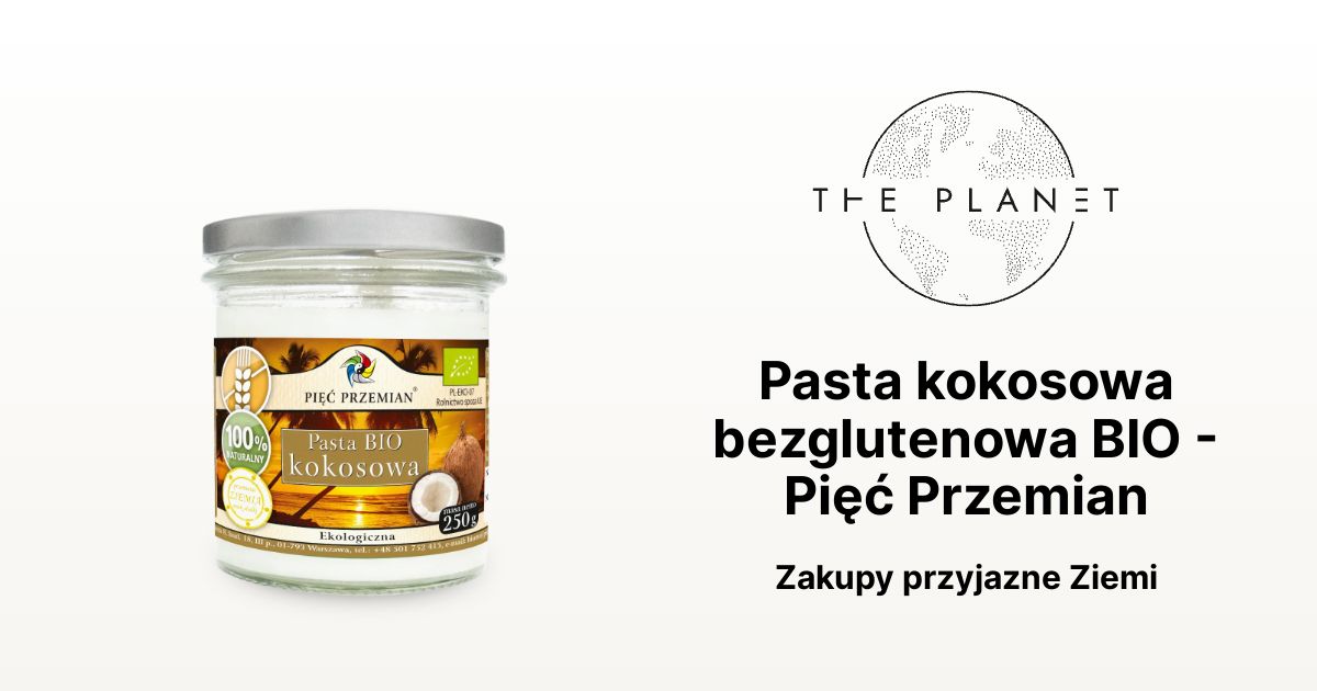 Pasta kokosowa bezglutenowa BIO - Pięć Przemian | The Planet